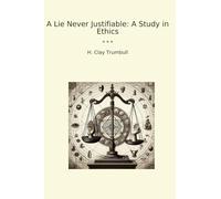 A Lie Never Justifiable: A Study in Ethics