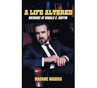 A Life Altered: Memoirs of Ronald B. Griffin