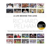A Life Behind the Lens: Thirty Years of Award-Winning Photography of Sport's Most Iconic Moments: Thirty Years of Award Winning Photography from Sport's Most Iconic Moments