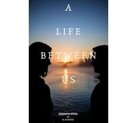 A Life Between Us: Romantic Novel
