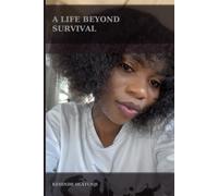 A Life Beyond Survival