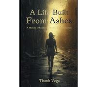 A Life Built From Ashes