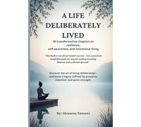A Life Deliberately Lived: 30 Lessons in Reflection Resilience and Purposeful Living