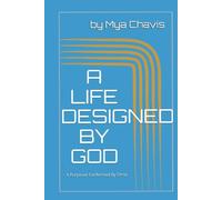 A LIFE DESIGNED BY GOD: A PURPOUSE CONFORMED BY CHRIST