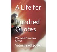 A Life for a Hundred Quotes: Why weren’t you born lonely?