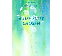 A Life Fully Chosen