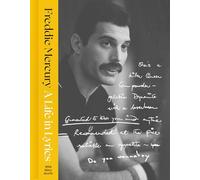 A Life in Lyrics: The Official Creative Legacy of Freddie Mercury, Based on His Unseen Personal Archives and Collections