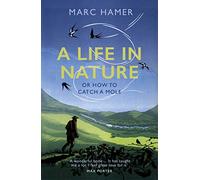 Marc Hamer A Life in Nature (Tascabile)