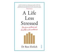 A Life Less Stressed: The Five Pillars of Health and Wellness