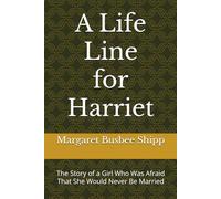 A Life Line for Harriet: The Story of a Girl Who Was Afraid That She Would Never Be Married