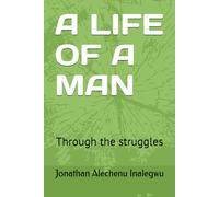 A LIFE OF A MAN: Through the struggles