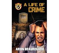 Aron Beauregard A Life of Crime (Tascabile)