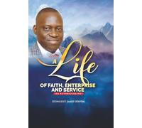 A Life of Faith, Enterprise and Service (An Autobiography)