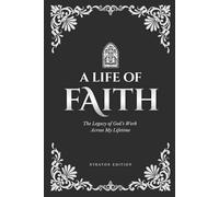 A Life of Faith: The Legacy of God’s Work Across My Lifetime [Stratos Edition]