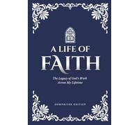 A Life of Faith: The Legacy of God's Work Across My Lifetime [Downriver Edition]