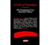 A Life of Freedom: Essentials of Core Anarchist Theory