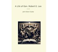 A Life of Gen. Robert E. Lee