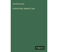 A Life of Gen. Robert E. Lee.