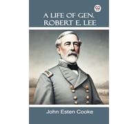 A Life Of Gen. Robert E. Lee (Edition1)