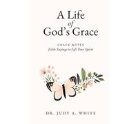 A Life of God's Grace: Grace Notes: Little Sayings to Lift Your Spirit