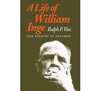 A Life of William Inge: The Strains of Triumph