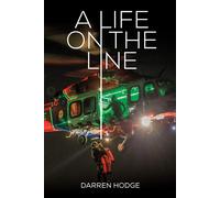A Life on the Line: A MICA Flight Paramedic's Story - Hodge Darren