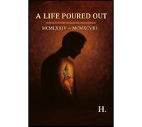 A LIFE POURED OUT: MCMLXXIV - MCMXCVIII