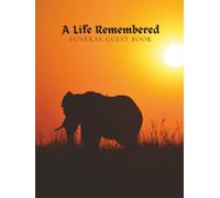 A Life Remembered: Elephant at Sunset Funeral Guest Book & Hardcover Memorial Keepsake Journal for Friends & Family to Sign In, Record Messages, ... Honor, Respect, Remembrance to Loved One