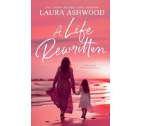 A Life Rewritten: An Emotional, Heartwarming Story