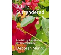 A Life Surrendered: how faith got me through my cancer journey