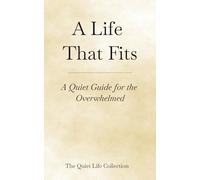 A Life That Fits: Permission to Want Less in a World That Won’t Slow Down