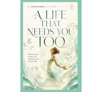 A LIFE THAT NEEDS YOU TOO: Reclaim Desire, Purpose, and Identity Beyond Being Needed