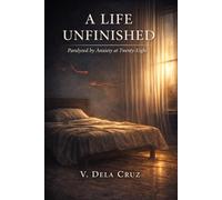 A Life Unfinished: Paralyzed by Anxiety at Twenty-Eight