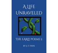 A Life Unraveled: The Early Poems 2