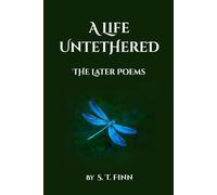 A Life Untethered: The Later Poems