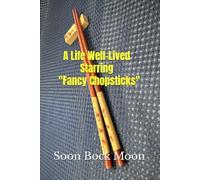 A Life Well-Lived Starring "Fancy Chopsticks"