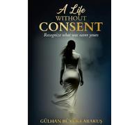 A Life Without Consent: Recognize what was never yours