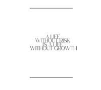 A Life Without Risk Is A Life Without Growth: Positive affirmation journal, notebooks for work, for school, motivational, office supplies, gifts for women, inspirational notebooks
