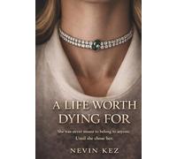 A Life Worth Dying For: She Was Never Meant to Belong to Anyone. Until She Chose Her.