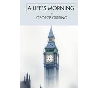 A Life's Morning: A Victorian Romance Classics, Unabridged Edition