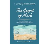 A LIFEstory Guided Journal: The Gospel of Mark: Move with Purpose into a Deeper Relationship with Jesus