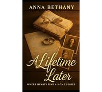 A Lifetime Later: Where Hearts Find A Home Series