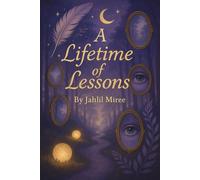 A Lifetime Of Lessons: Reflections from a mind that wouldn't quit- A soul's journey back to itself through the storm, the silence, and everything in between