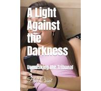 A Light Against the Darkness: Unmasking the Tribunal