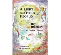 A Light for Other People: An Interview with Ray Bradbury