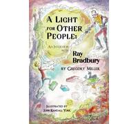 A Light for Other People: An Interview with Ray Bradbury