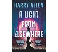 A Light From Elsewhere; A gripping YA mystery… perfect for fans of Suzanna Collins, Jennifer Lynn Barnes and James Dashner.