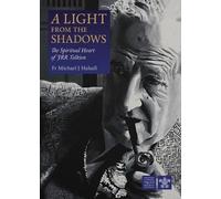 A Light from the Shadows: The Spiritual Heart of JRR Tolkien