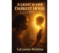 A Light In Her Darkest Hour: Strength Through the Storm