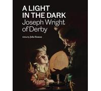 A Light in the Dark: Joseph Wright of Derby